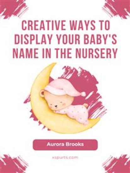 Creative Ways to Display Your Baby's Name in the Nursery - cover