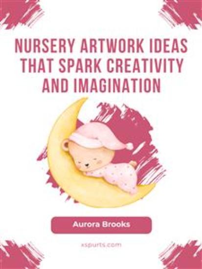 Nursery Artwork Ideas That Spark Creativity and Imagination - cover