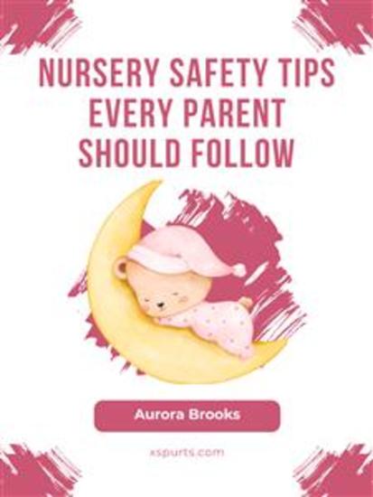 Nursery Safety Tips Every Parent Should Follow - cover