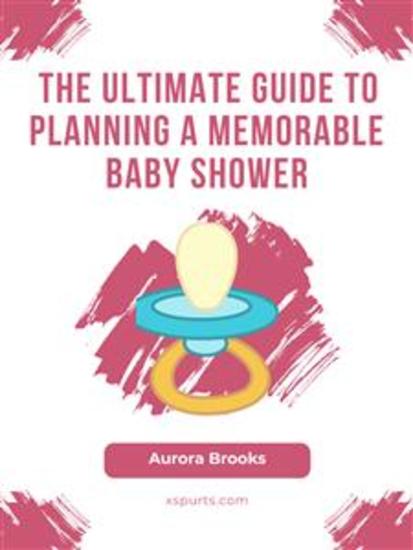 The Ultimate Guide to Planning a Memorable Baby Shower - cover