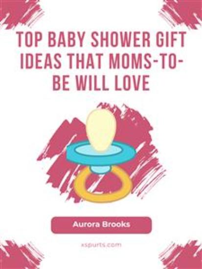 Top Baby Shower Gift Ideas That Moms-to-Be Will Love - cover