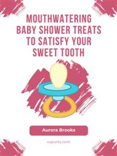 Mouthwatering Baby Shower Treats to Satisfy Your Sweet Tooth - cover