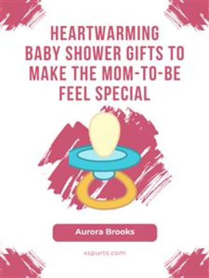 Heartwarming Baby Shower Gifts to Make the Mom-to-Be Feel Special - cover