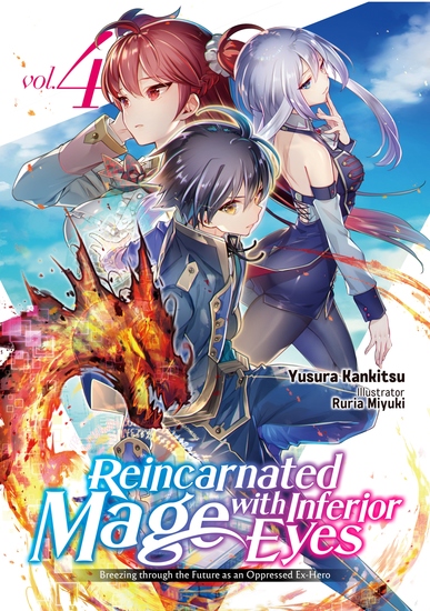 Reincarnated Mage with Inferior Eyes: Breezing through the Future as an Oppressed Ex-Hero Volume 4 - cover