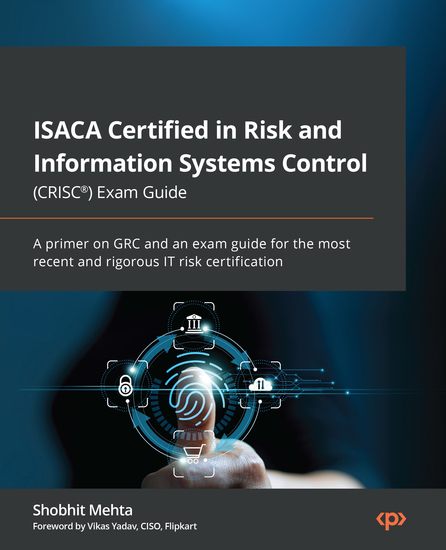 ISACA Certified in Risk and Information Systems Control (CRISC®) Exam Guide - A primer on GRC and an exam guide for the most recent and rigorous IT risk certification - cover