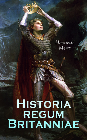 Historia regum Britanniae - Geoffrey's British History - cover