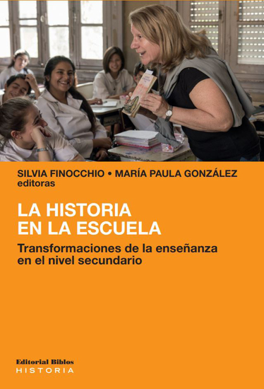 La historia en la escuela - Transformaciones de la enseñanza en el nivel secundario - cover