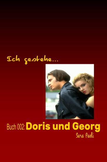 Ich gestehe Buch 002: Doris und Georg - "Ich sage niemals mehr ich liebe dich!" - cover