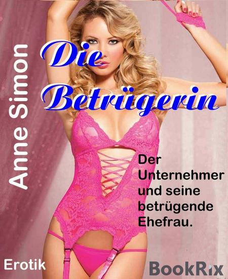 Die Betrügerin - Der Unternehmer und seine betrügende Ehefrau - cover