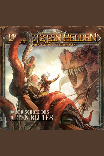 Die Letzten Helden Die Abenteuer der Letzten Helden Folge 13: Der Schrei des alten Blutes - cover