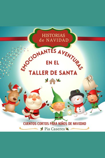 Historias de Navidad: Emocionantes Aventuras en el Taller de Santa - Cuentos cortos de Navidad para niños - cover