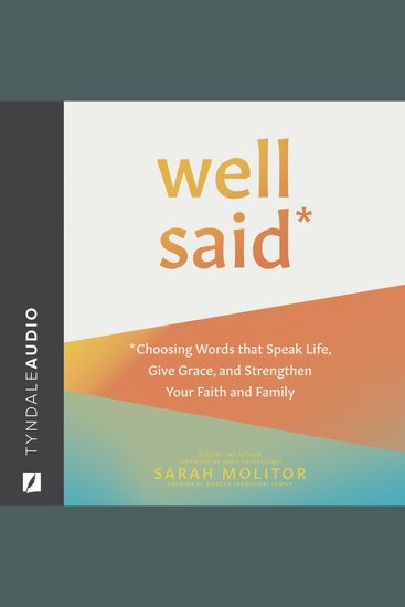 Well Said - Choosing Words that Speak Life Give Grace and Strengthen Your Faith and Family - cover