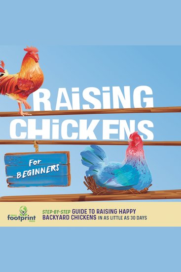 Raising Chickens For Beginners - Step-By-Step Guide to Raising Happy Backyard Chickens In 30 Days - cover