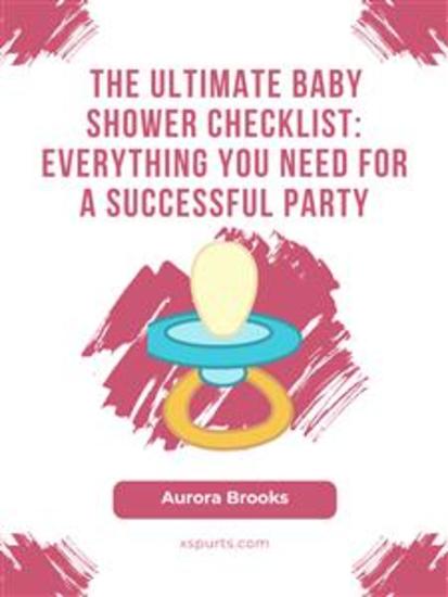 The Ultimate Baby Shower Checklist- Everything You Need for a Successful Party - cover