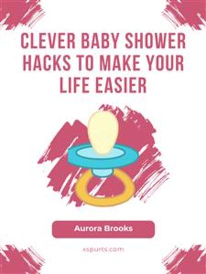 Clever Baby Shower Hacks to Make Your Life Easier - cover