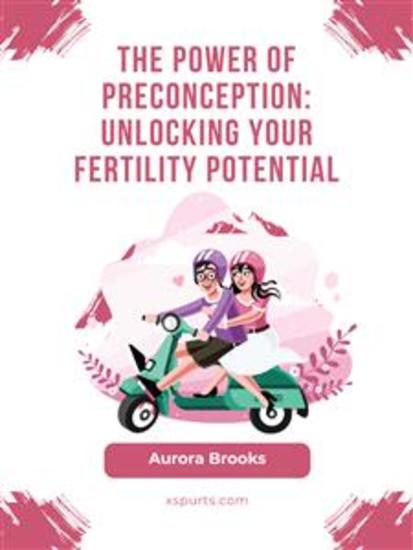 The Power of Preconception- Unlocking Your Fertility Potential - cover