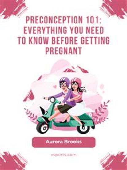 Preconception 101- Everything You Need to Know Before Getting Pregnant - cover