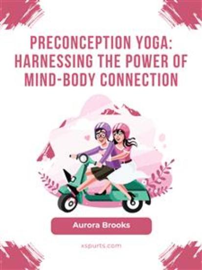 Preconception Yoga- Harnessing the Power of Mind-Body Connection - cover