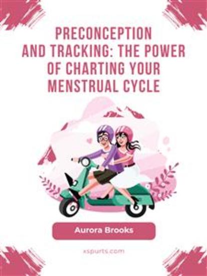 Preconception\Preconception and Tracking- The Power of Charting Your Menstrual Cycle - cover