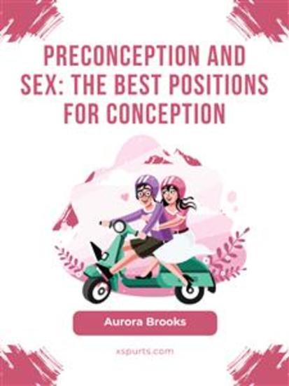 Preconception and Sex- The Best Positions for Conception - cover