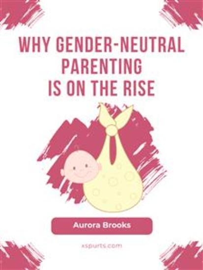 Why Gender-Neutral Parenting Is on the Rise - cover