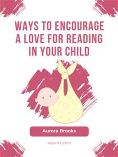 Ways to Encourage a Love for Reading in Your Child - cover