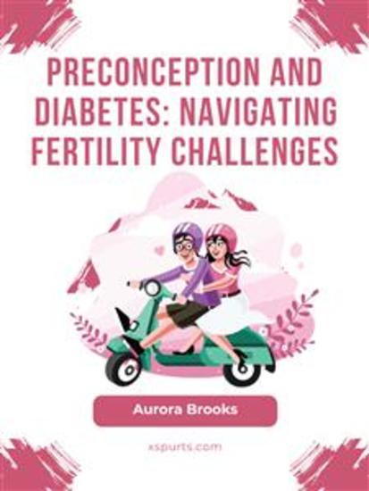 Preconception and Diabetes- Navigating Fertility Challenges - cover