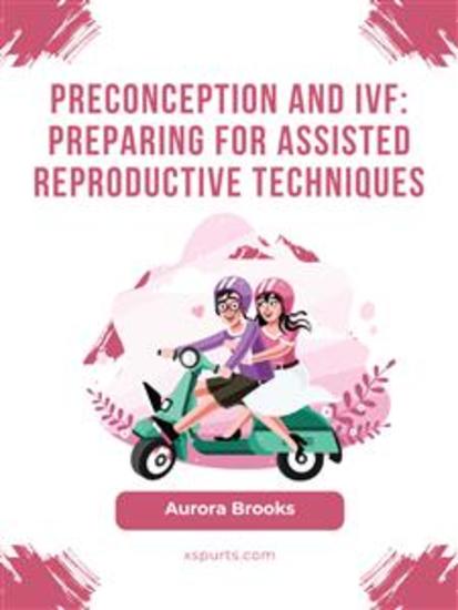 Preconception and IVF- Preparing for Assisted Reproductive Techniques - cover