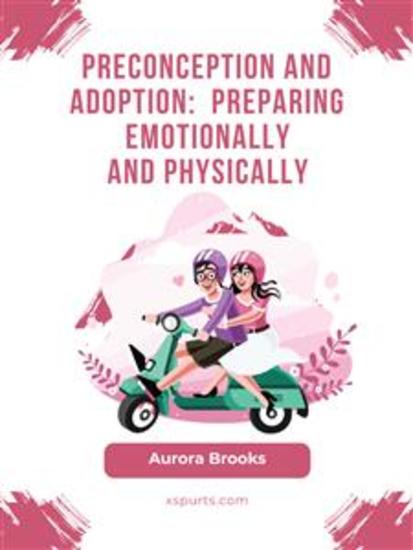 Preconception and Adoption- Preparing Emotionally and Physically - cover