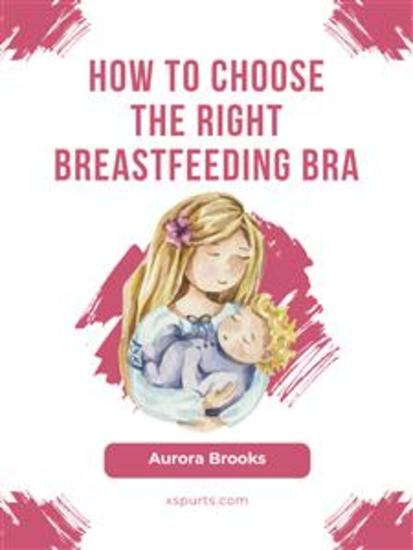 How to choose the right breastfeeding bra - cover