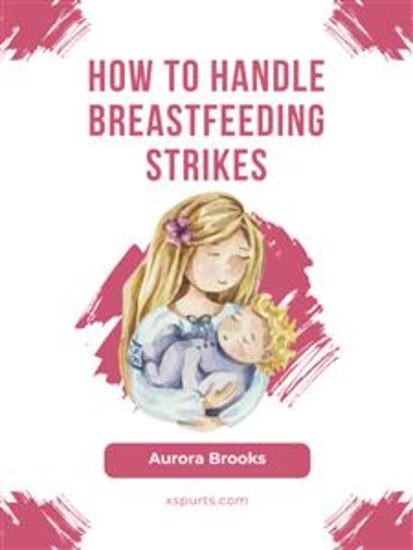 How to handle breastfeeding strikes - cover