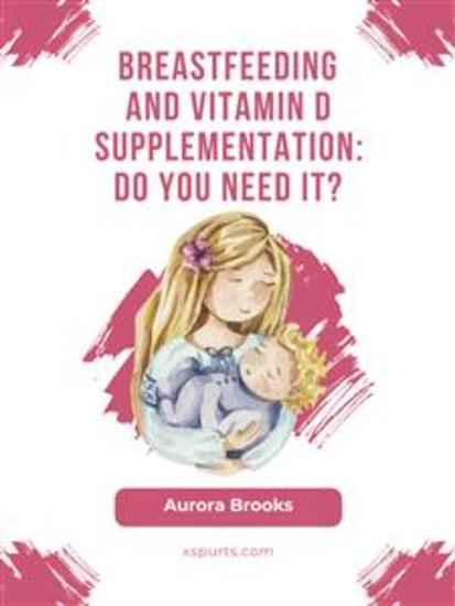 Breastfeeding and vitamin D supplementation: Do you need it? - cover