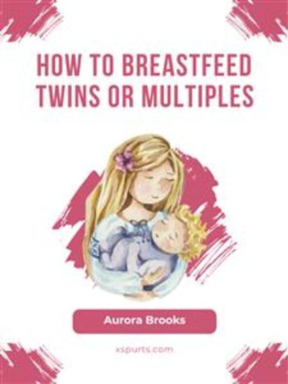How to breastfeed twins or multiples - cover