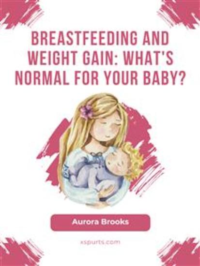 Breastfeeding and weight gain: What's normal for your baby? - cover