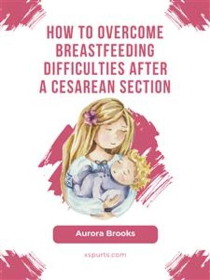 How to overcome breastfeeding difficulties after a cesarean section - cover