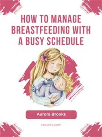 How to manage breastfeeding with a busy schedule - cover