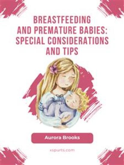 Breastfeeding and premature babies: Special considerations and tips - cover