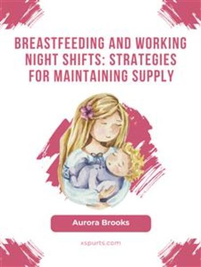 Breastfeeding and working night shifts: Strategies for maintaining supply - cover