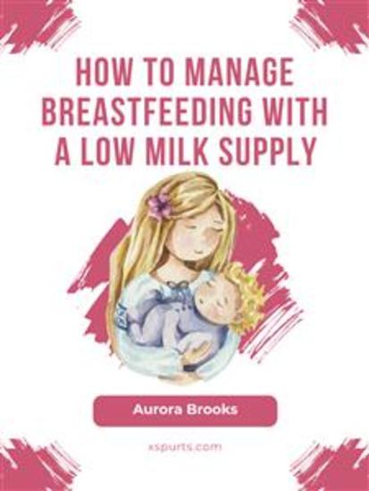 How to manage breastfeeding with a low milk supply - cover