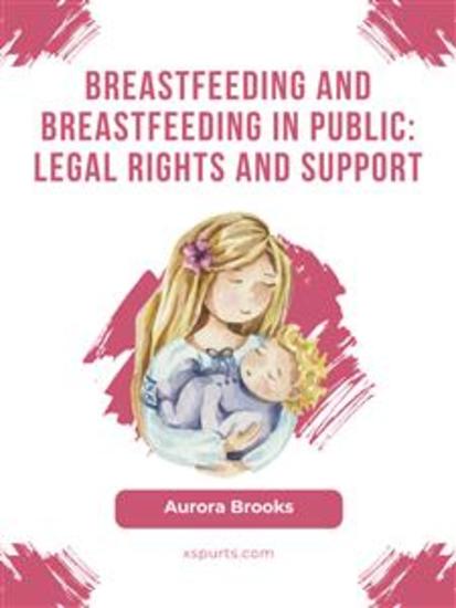 Breastfeeding and breastfeeding in public: Legal rights and support - cover