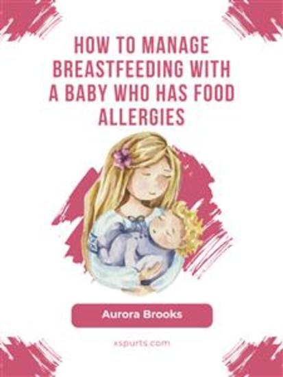 How to manage breastfeeding with a baby who has food allergies - cover