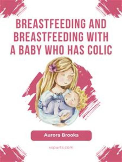 Breastfeeding and breastfeeding with a baby who has colic - cover