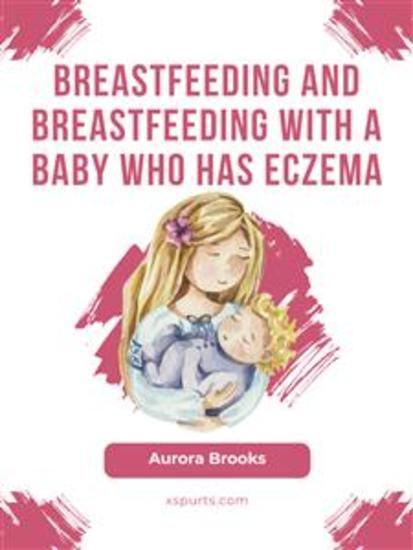 Breastfeeding and breastfeeding with a baby who has eczema - cover