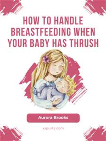 How to handle breastfeeding when your baby has thrush - cover