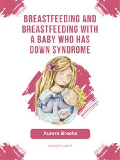 Breastfeeding and breastfeeding with a baby who has Down syndrome - cover