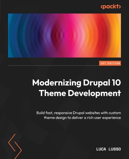 Modernizing Drupal 10 Theme Development - Build fast responsive Drupal websites with custom theme design to deliver a rich user experience - cover