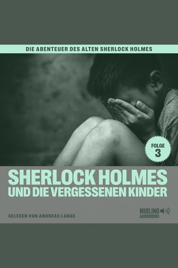 Sherlock Holmes und die vergessenen Kinder (Die Abenteuer des alten Sherlock Holmes Folge 3) - cover