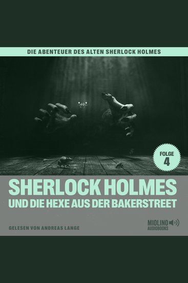 Sherlock Holmes und die Hexe aus der Bakerstreet (Die Abenteuer des alten Sherlock Holmes Folge 4) - cover