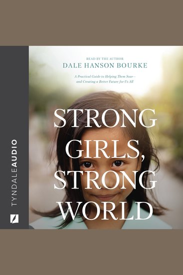 Strong Girls Strong World - A Practical Guide to Helping Them Soar--and Creating a Better Future for Us All - cover