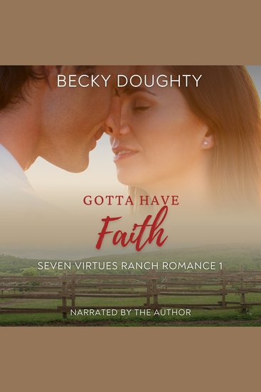 Gotta Have Faith: Seven Virtues Ranch Romance Book 1 - Small Town Cowboy Romance - cover